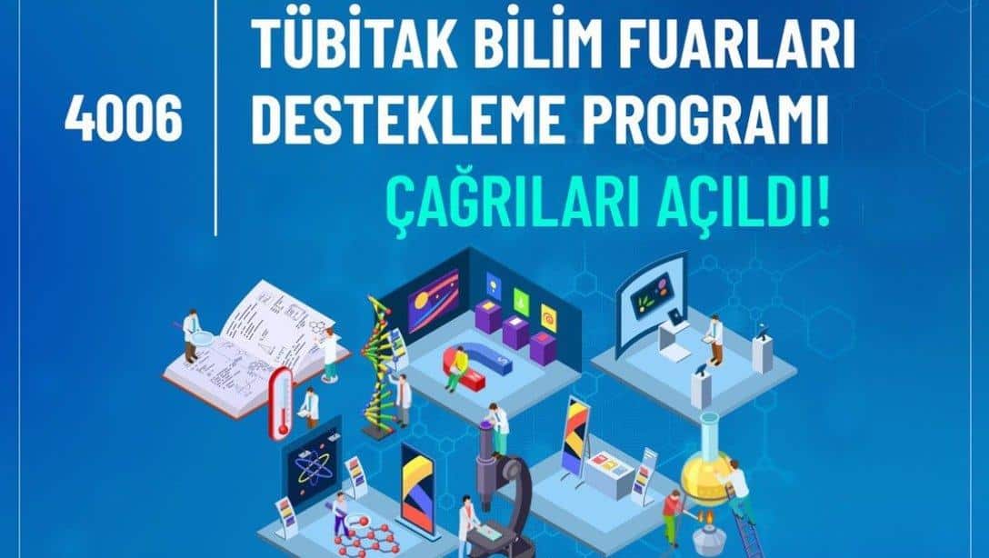 4006-TÜBİTAK Bilim Fuarları Destekleme Programı 4006-A ve 4006-B Çağrıları yayınlandı!