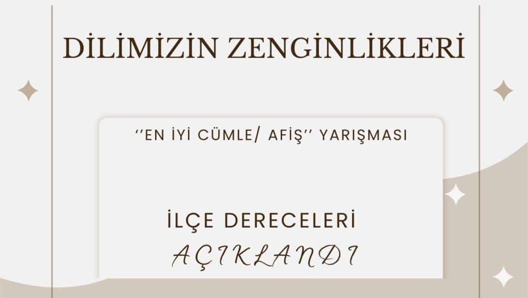 ''EN İYİ CÜMLE / AFİŞ ''YARIŞMASI İLÇE DERECELERİ AÇIKLANDI.